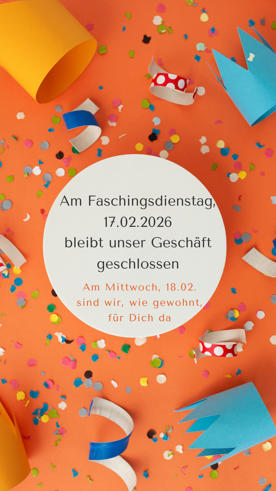 Faschingsdienstag, 17.02.2026: Wir haben geschlossen